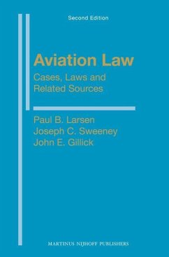 Aviation Law: Cases, Laws and Related Sources - Larsen, Paul B; Sweeney, Joseph; Gillick, John