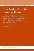 Dual Nationality in the European Union: A Study on Changing Norms in Public and Private International Law and in the Municipal Laws of Four Eu Member