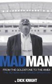 Mad Man: From the Gutter to the Stars: The Ad Man Who Saved Brighton