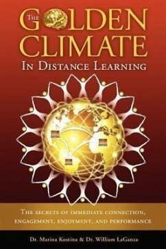 The Golden Climate in Distance Learning: The Secrets of Immediate Connection, Engagement, Enjoyment, and Performance - Kostina, Marina; Laganza, William