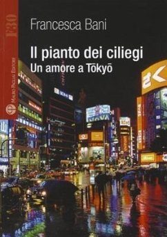 Il Pianto Dei Ciliegi: Un Amore a Tokyo - Bani, Francesca