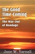 The Good Time Coming , or The Way Out... - Bild 1
