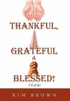 Thankful, Grateful & Blessed! - Brown, Kim
