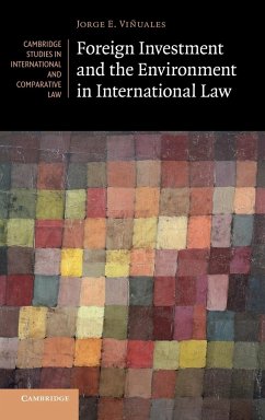 Foreign Investment and the Environment in International Law - VI Uales, Jorge; Vianuales, Jorge; Vinuales, Jorge E.