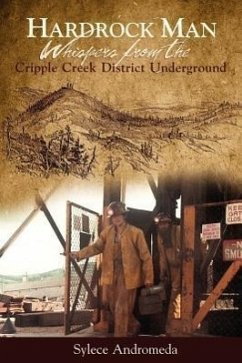 Hardrock Man - Whispers from the Cripple Creek Mining District Underground - Andromeda, Sylece