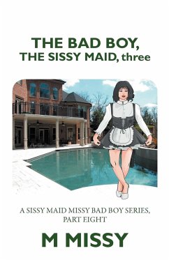 The Bad Boy, the Sissy Maid, Three - Missy, M.