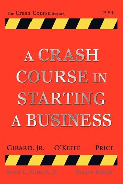 A Crash Course in Starting a Business - Girard, Jr. Scott; O'Keefe, Michael; Price, Marc