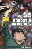 Mike McCarthy Nobody's Underdog: Coach of the Green Bay Packers