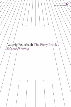 The Fiery Brook: Selected Writings - Feuerbach, Ludwig