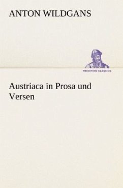 Austriaca in Prosa und Versen - Wildgans, Anton