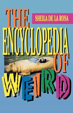 The Encyclopedia of Weird - De Larosa, Sheila