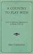 Country to Play with: Level of Industry Negotiations in Berlin 1945-46 - Cairncross, Alec