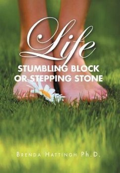 Life - Stumbling Block or Stepping Stone - Hattingh Ph. D., Brenda