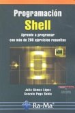 Programación Shell. Aprende a programar con más de 100 ejercicios resueltos Programación Shell. Aprende a programar con más de 100 ejercicios resueltos