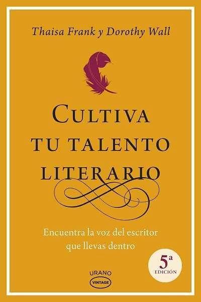 Cultiva tu talento literario : encuentra la voz del escritor que llevas dentro Cultiva tu talento literario : encuentra la voz del escritor que llevas dentro