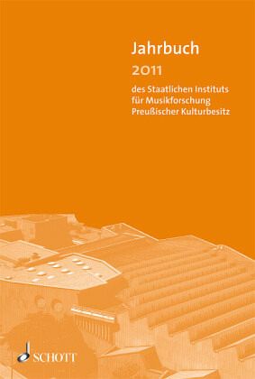 2011 / Jahrbuch des Staatlichen Instituts für Musikforschung Preußischer Kulturbesitz