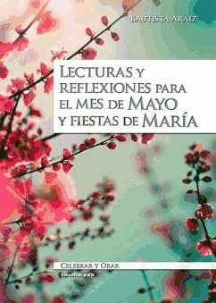 Lecturas y reflexiones para el mes de mayo y fiestas de María - Araiz Churio, Bautista