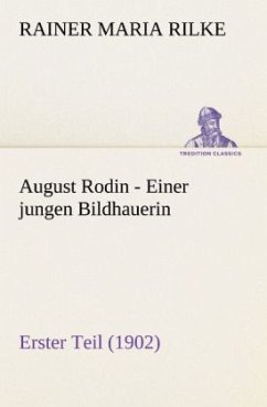 August Rodin - Einer jungen Bildhauerin - Rilke, Rainer Maria