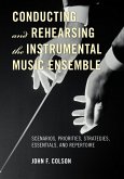 Conducting and Rehearsing the Instrumental Music Ensemble