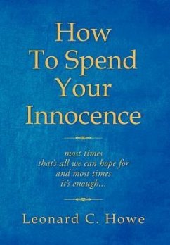 How To Spend Your Innocence - Howe, Leonard C