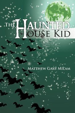 The Haunted House Kid - Milam, Matthew Gary
