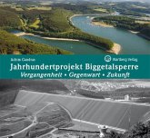 Jahrhundertprojekt Biggetalsperre - Vergangenheit, Gegenwart, Zukunft