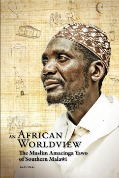An African Worldview. The Muslim Amacinga Yawo of Southern Malawi - Dicks, Ian D.