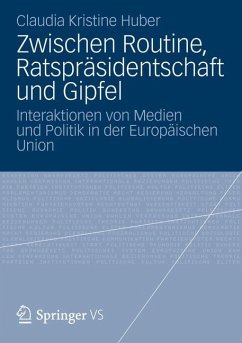 Zwischen Routine, Ratspräsidentschaft und Gipfel - Huber, Claudia Kristine