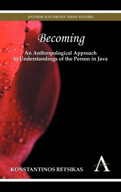 Becoming - An Anthropological Approach to Understandings of the Person in Java - Retsikas, Konstantinos
