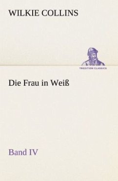 Die Frau in Weiß - Band IV - Collins, Wilkie