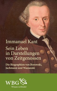 Immanuel Kant - Borowski, L E;Jachmann, R B;Wasianski, A Ch