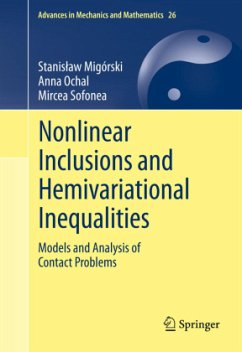 Nonlinear Inclusions and Hemivariational Inequalities - Migórski, Stanislaw;Ochal, Anna;Sofonea, Mircea