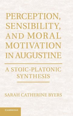 Perception, Sensibility, and Moral Motivation in Augustine - Byers, Sarah Catherine