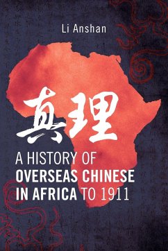 A History of Overseas Chinese in Africa to 1911