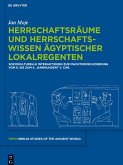 Herrschaftsräume und Herrschaftswissen ägyptischer Lokalregenten