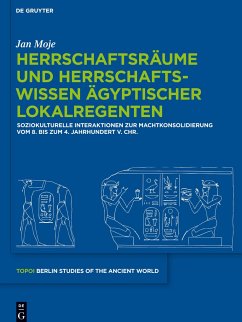 Herrschaftsräume und Herrschaftswissen ägyptischer Lokalregenten - Moje, Jan