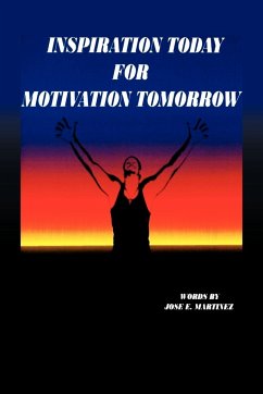 INSPIRATION TODAY FOR MOTIVATION TOMORROW - Martinez, Jose E.