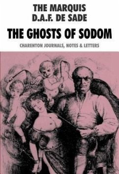 The Ghosts of Sodom: The Marquis D.A.F. de Sade: Charenton Journals, Notes & Letters - de Sade, D. a. F.