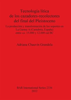 Tecnología lítica de los cazadores-recolectores del final del Pleistoceno - Chauvin Grandela, Adriana