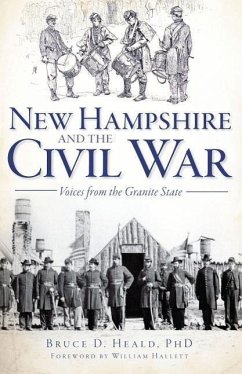 New Hampshire and the Civil War: Voices from the Granite State - Heald, Bruce D.
