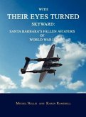 With Their Eyes Turned Skyward: Santa Barbara's Fallen Aviators of World War II