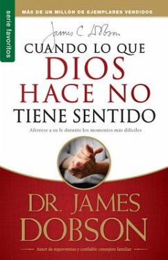 Cuando Lo Que Dios Hace No Tiene Sentido - Serie Favoritos - Dobson, James