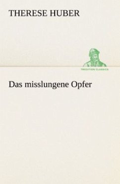 Das misslungene Opfer - Huber, Therese