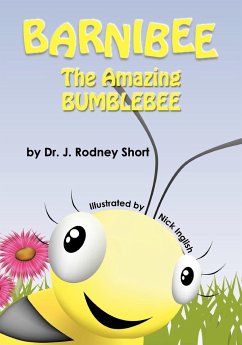 Barnibee, the Amazing Bumblebee - Short, J. Rodney