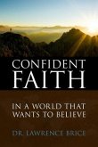 Confident Faith: In a World That Wants to Believe