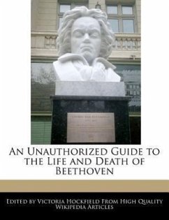An Unauthorized Guide to the Life and Death of Beethoven - Hockfield, Victoria