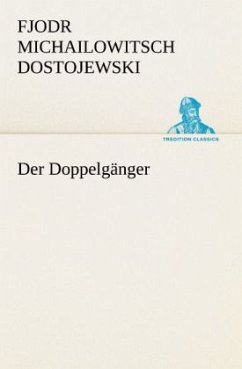 Der Doppelgänger - Dostojewskij, Fjodor M.