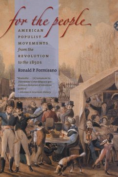 For the People: American Populist Movements from the Revolution to the 1850s - Formisano, Ronald P.
