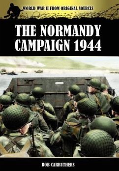 The Normandy Campaign 1944 - Carruthers, Bob