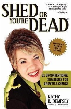 Shed or You're Dead: 31 Unconventional Strategies for Growth and Change - Dempsey, Kathy B.
